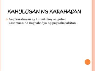 kahulugan ng karahasan|Karahasan: monolingual Tagalog definition of the word karahasan..